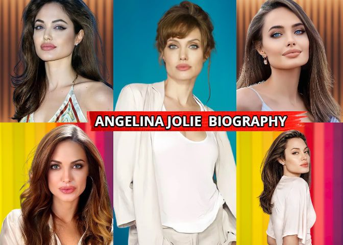Angelina Jolie Biography, Birth, Height, Age, Net Worth 2021, Education