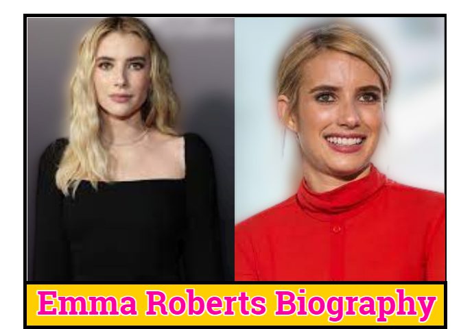 Emma Roberts Biography