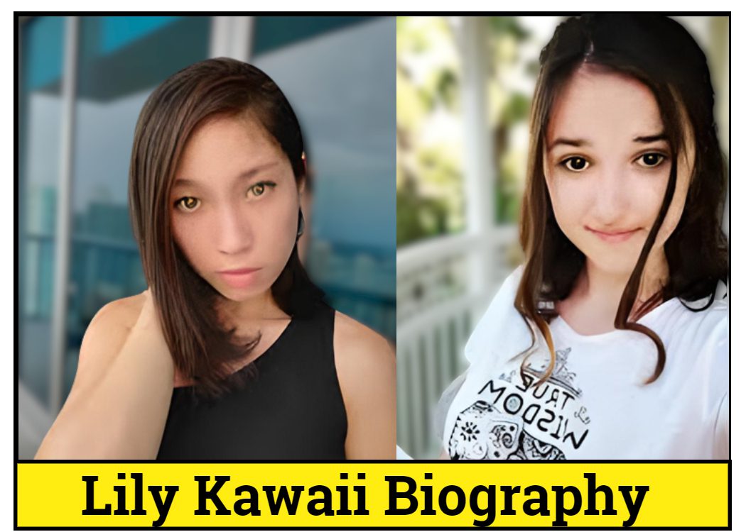 Lily Kawaii Biography, Wiki, Age, Height, Net Worth, Family