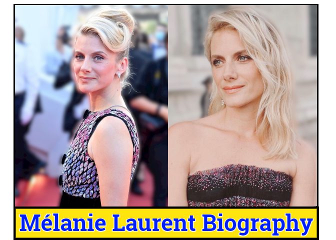 Mélanie Laurent Biography, Age, Family, Career, Net Worth