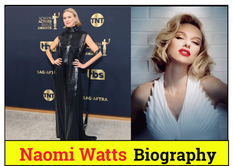 Naomi Watts Bio/Wiki, Family, Age, Height, Career, Net Worth