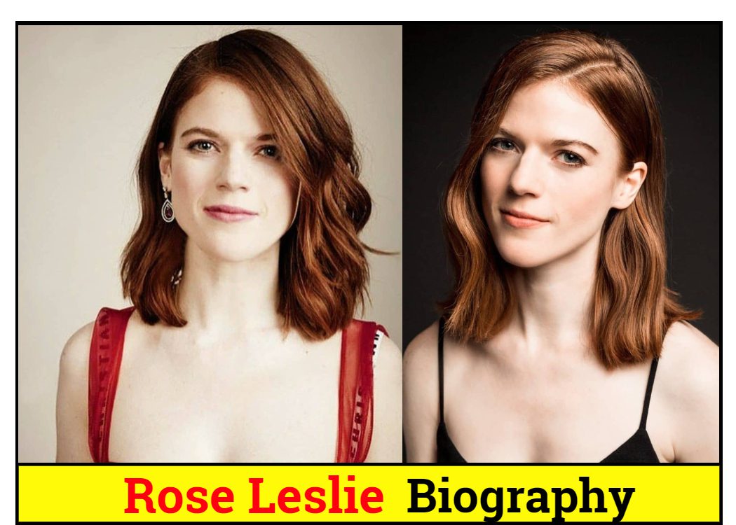 Rose Leslie Bio/Wiki, Family, Career, Award, Net Worth