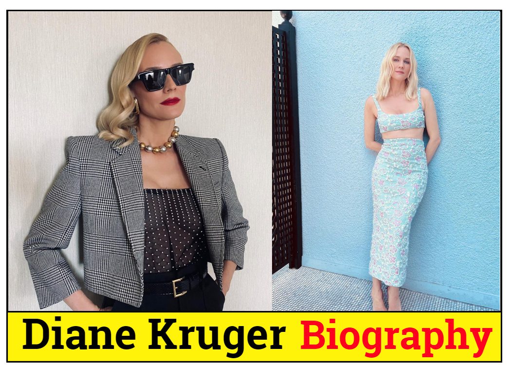 Diane Kruger Biography Career, Education, Family, Net Worth