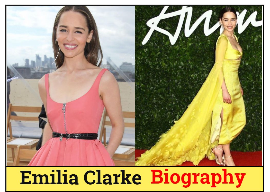 Emilia Clarke Biography, Wiki, Height, Weight, Age, Net Worth
